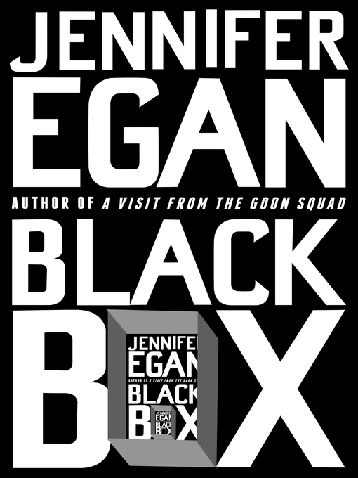 Title details for Black Box by Jennifer Egan - Available